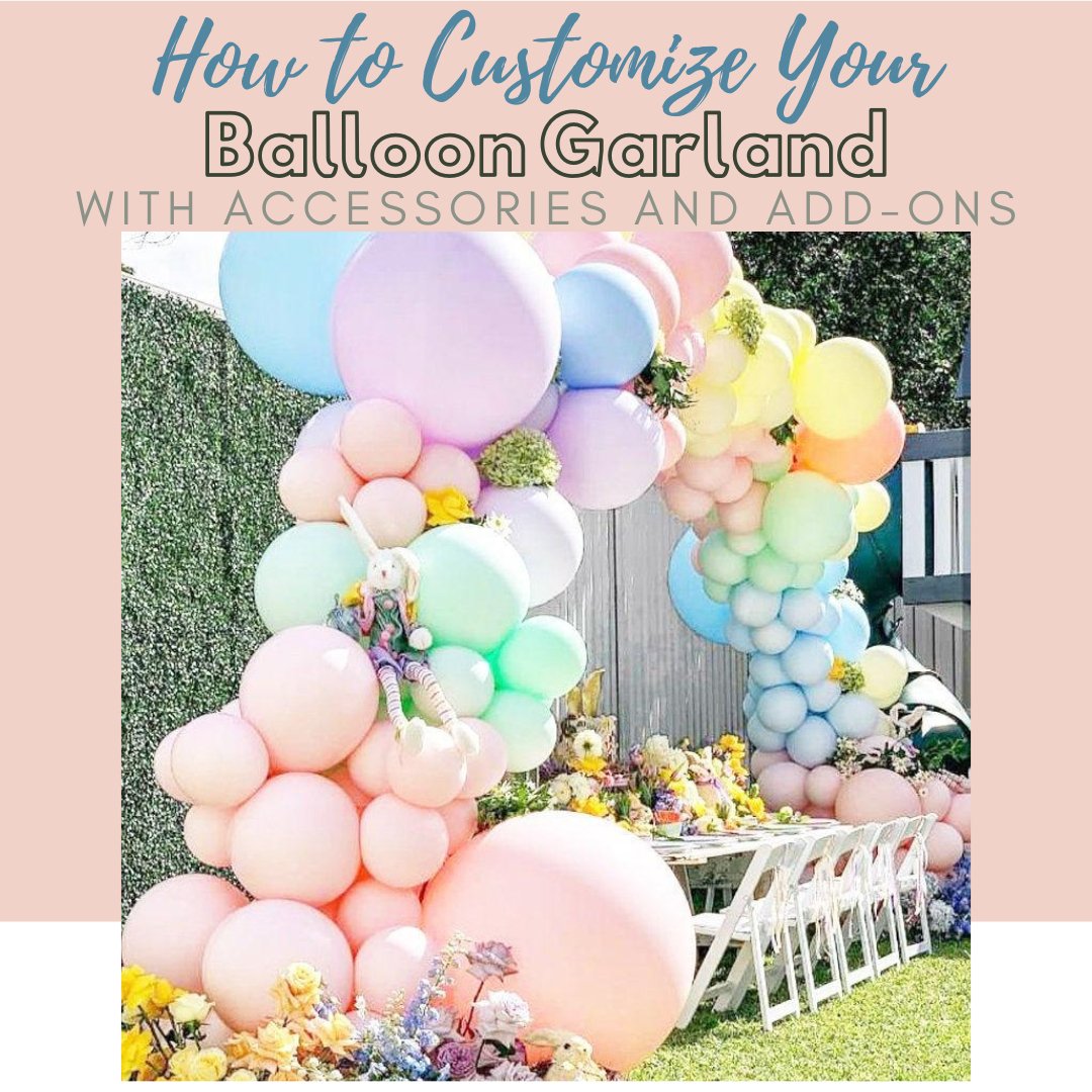 How to Customize Your Balloon Garland with Accessories and Add-ons - Ellie's Party Supply