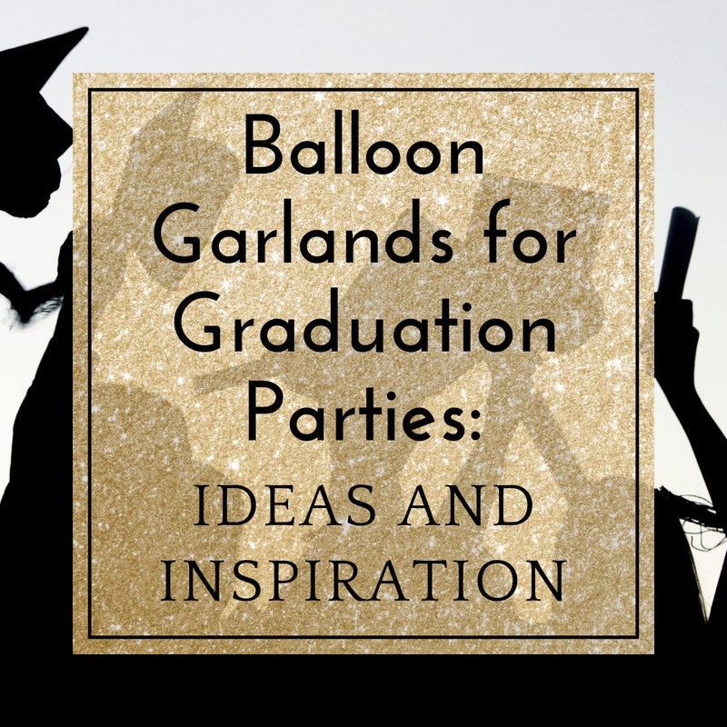 Balloon Garlands for Graduation Parties: Ideas and Inspiration – Ellie ...