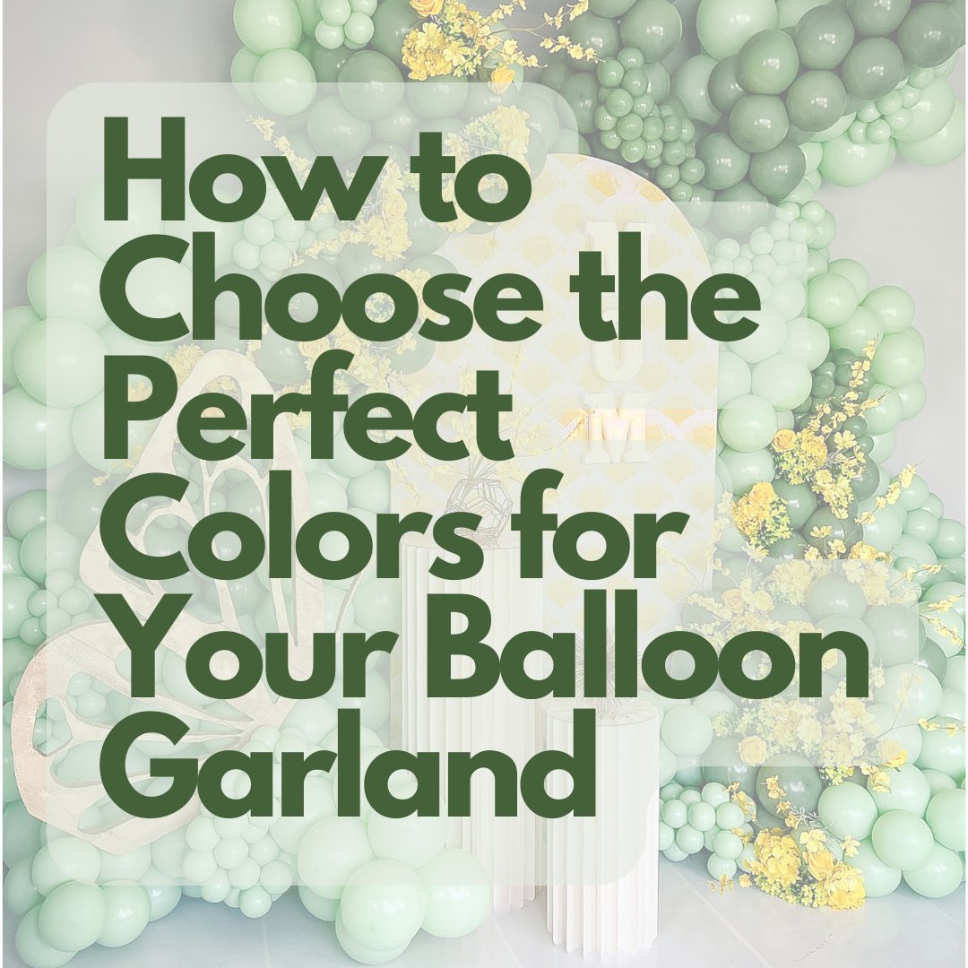 How to Choose the Perfect Colors for Your Balloon Garland - Ellie's Party Supply