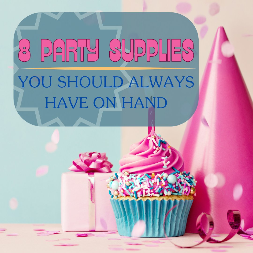 The 8 Party Supplies You Should Always Have On Hand Ellie's Party Supply