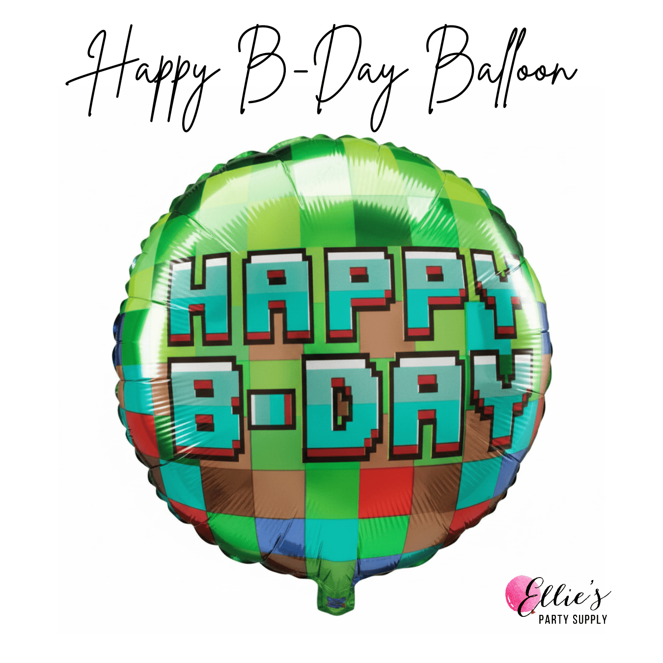 18" Happy B - Day Pixel Balloon - Ellie's Party Supply