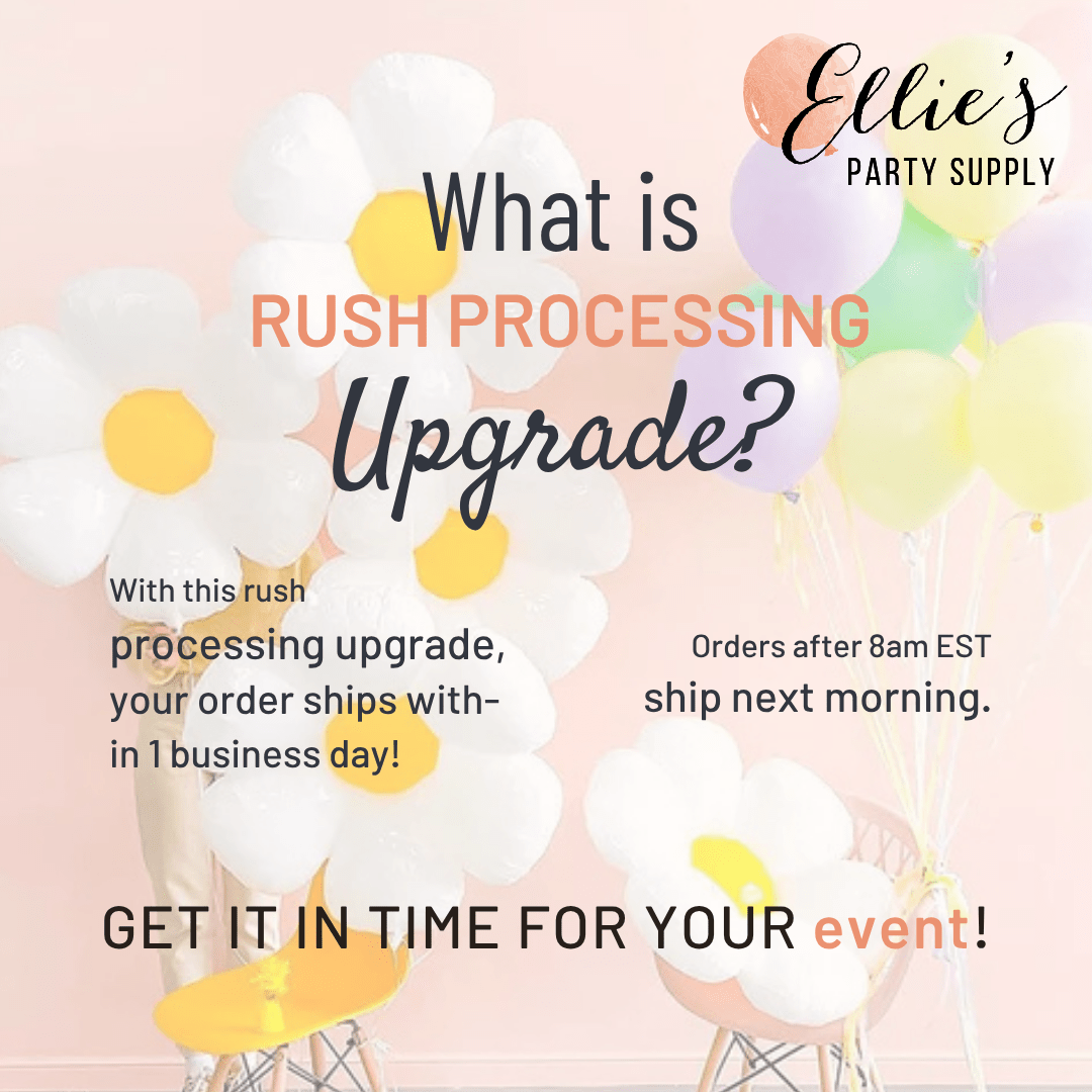 Rush Processing Upgrade- Ellie's Party Supply